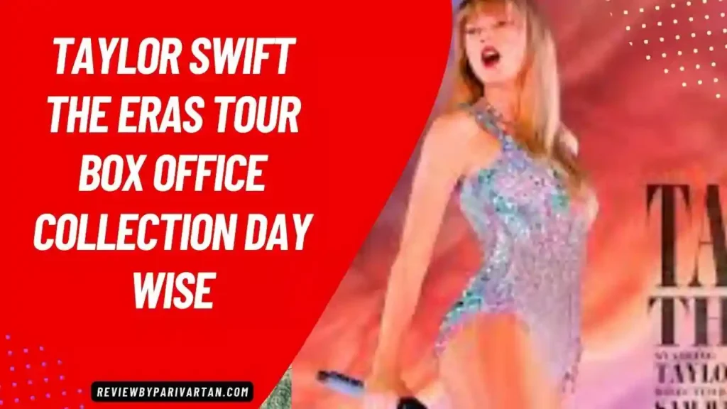 Taylor Swift The Eras Tour Box Office Collection Day 2