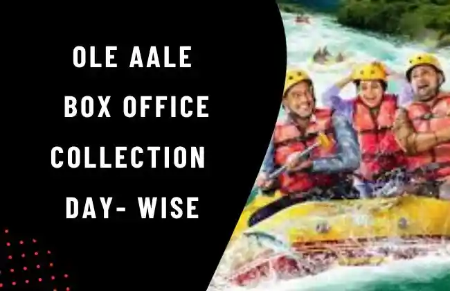 Ole Aale Box Office Collection Day Wise