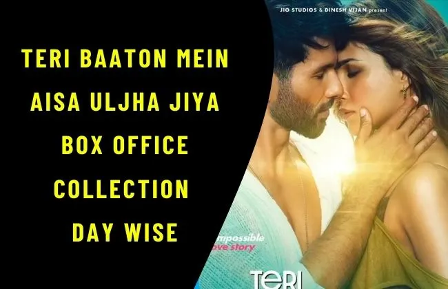 Teri Baaton Mein Aisa Uljha Jiya  Box Office Collection Day Wise